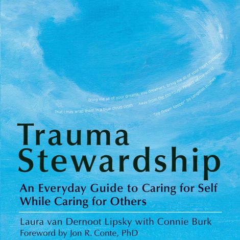 Hörbüch “Trauma Stewardship - An Everyday Guide to Caring for Self While Caring for Others (Unabridged) – Laura van Dernoot Lipsky, Connie Burk”