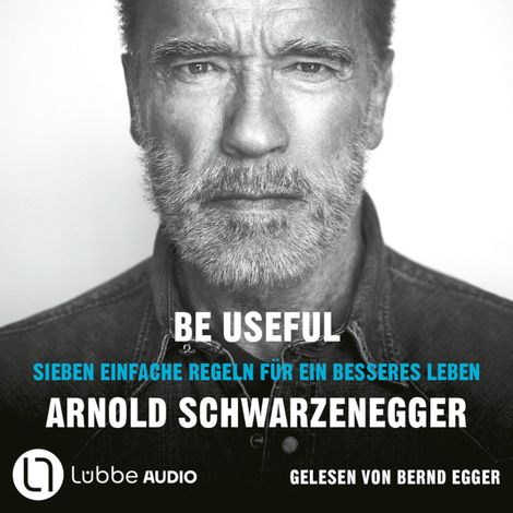 Hörbüch “Be Useful - Sieben einfache Regeln für ein besseres Leben (Ungekürzt) – Arnold Schwarzenegger”