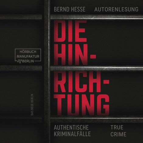 Hörbüch “Die Hinrichtung - Authentische Kriminalfälle (ungekürzt) – Bernd Hesse”