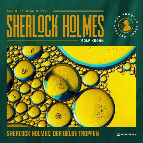 Hörbüch “Sherlock Holmes: Der gelbe Tropfen - Eine neue Sherlock Holmes Kriminalgeschichte (Ungekürzt) – Rolf Krohn, Arthur Conan Doyle”