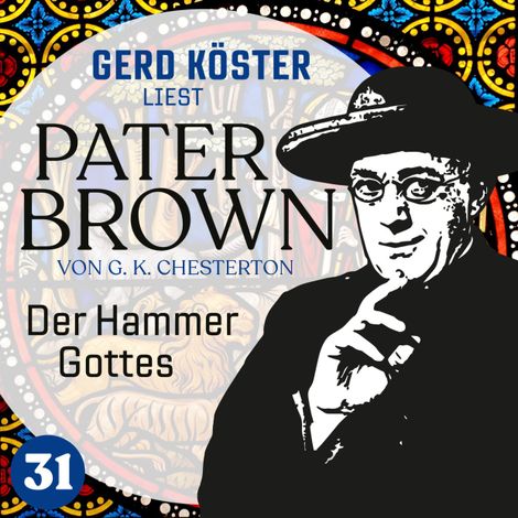 Hörbüch “Der Hammer Gottes - Gerd Köster liest Pater Brown, Band 31 (Ungekürzt) – Gilbert Keith Chesterton”