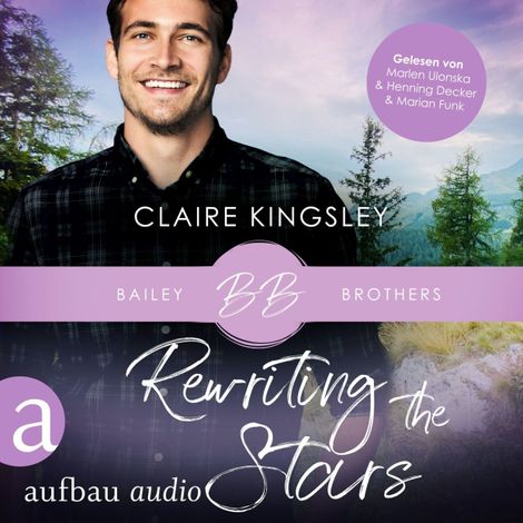 Hörbüch “Rewriting the Stars - Bailey Brothers Serie, Band 6 (Ungekürzt) – Claire Kingsley”