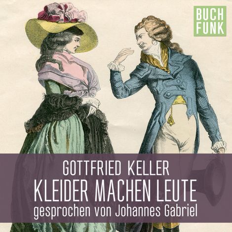 Hörbüch “Kleider machen Leute (Ungekürzt) – Gottfried Keller”
