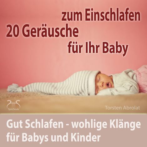 Hörbüch “20 Geräusche für Ihr Baby zum Einschlafen - gut Schlafen - wohlige Klänge für Babys und Kinder – Torsten Abrolat”