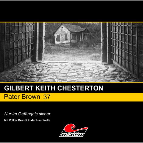 Hörbüch “Pater Brown, Folge 37: Nur im Gefängnis sicher – Gilbert Keith Chesterton”