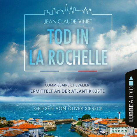 Hörbüch “Tod in La Rochelle - Commissaire Chevalier ermittelt an der Atlantikküste - Commissaire Chevalier, Teil 1 (Ungekürzt) – Jean-Claude Vinet”