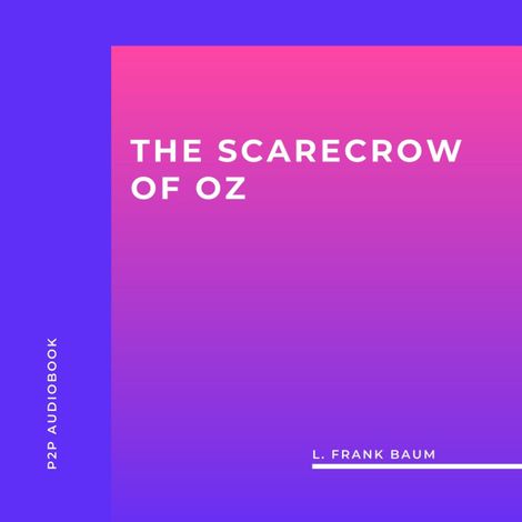 Hörbüch “The Scarecrow of Oz (Unabridged) – L. Frank Baum”