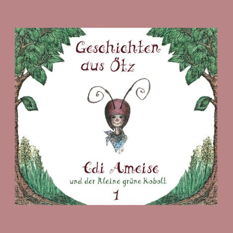 Hörbüch “Geschichten aus Ötz, Folge 1: Edi Ameise und der kleine grüne Kobolt – Lisa Schamberger”