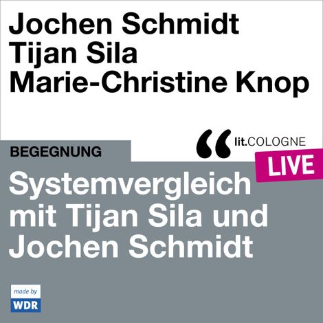 Hörbüch “Systemvergleich mit Tijan Sila und Jochen Schmidt - lit.COLOGNE live (ungekürzt) – Jochen Schmidt, Tijan Sila”