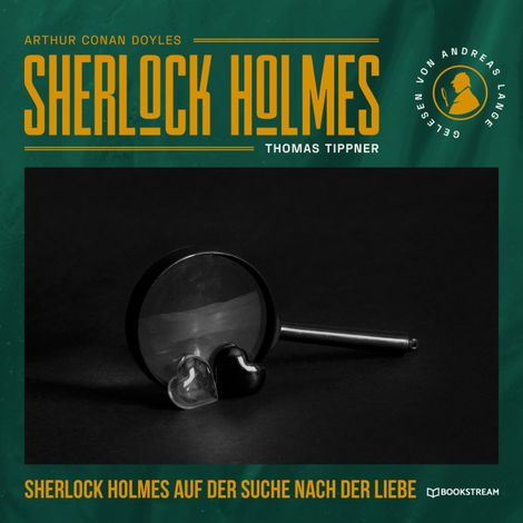 Hörbüch “Sherlock Holmes auf der Suche nach der Liebe - Eine neue Sherlock Holmes Kriminalgeschichte (Ungekürzt) – Arthur Conan Doyle, Thomas Tippner”
