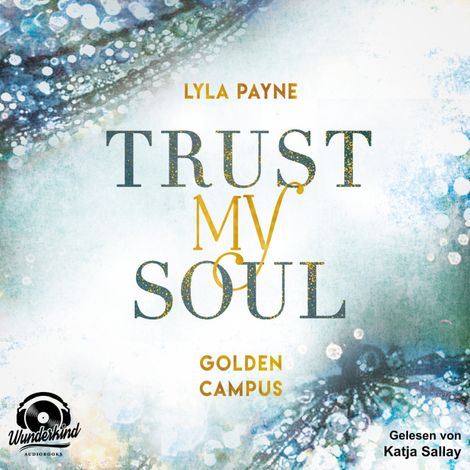 Hörbüch “Trust my Soul - Golden Campus, Band 3 – Lyla Payne”