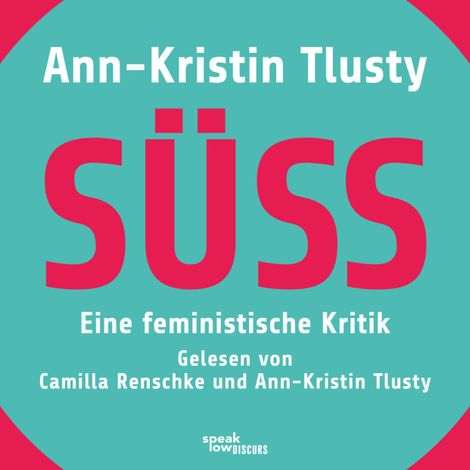Hörbüch “Süß - Eine feministische Kritik (Ungekürzte Lesung) – Ann-Kristin Tlusty”
