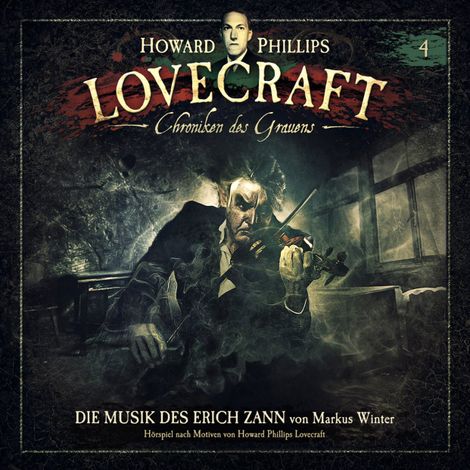Hörbüch “Lovecraft - Chroniken des Grauens, Akte 4: Die Musik des Erich Zann – Howard Phillips Lovecraft, Markus Winter”