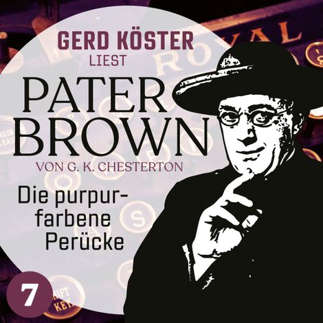Hörbüch “Die purpurfarbene Perücke - Gerd Köster liest Pater Brown, Band 7 (Ungekürzt) – Gilbert Keith Chesterton”