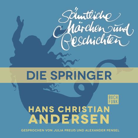 Hörbüch “H. C. Andersen: Sämtliche Märchen und Geschichten, Die Springer – Hans Christian Andersen”