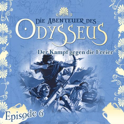 Hörbüch “Die Abenteuer des Odysseus, Folge 6: Der Kampf gegen die Freier – Jürgen Knop”
