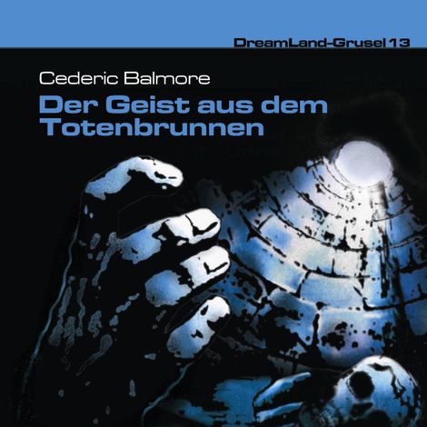 Hörbüch “Dreamland Grusel, Folge 13: Der Geist aus dem Totenbrunnen – Cedric Balmore”