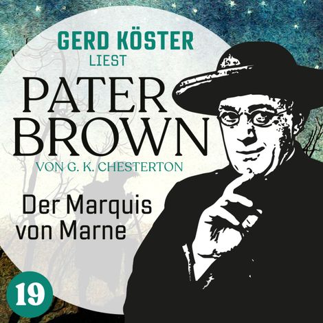Hörbüch “Der Marquis von Marne - Gerd Köster liest Pater Brown, Band 19 (Ungekürzt) – Gilbert Keith Chesterton”