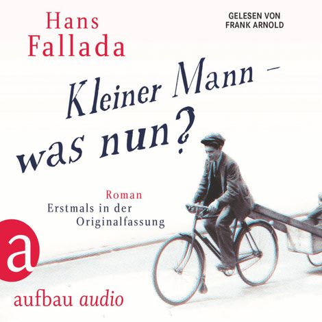 Hörbüch “Kleiner Mann - was nun? (Gekürzte Hörbuchfassung) – Hans Fallada”