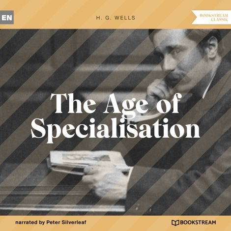 Hörbüch “The Age of Specialisation (Unabridged) – H. G. Wells”