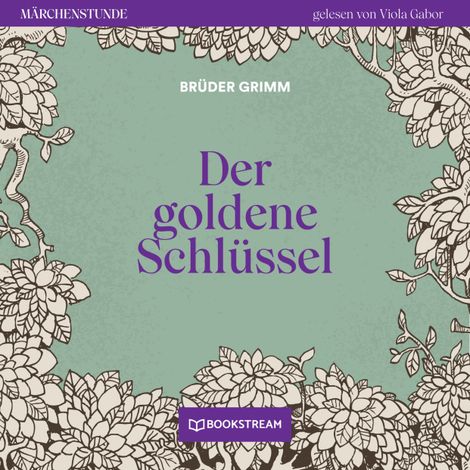 Hörbüch “Der goldene Schlüssel - Märchenstunde, Folge 55 (Ungekürzt) – Brüder Grimm”