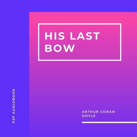 Hörbüch “His Last Bow (Unabridged) – Arthur Conan Doyle”
