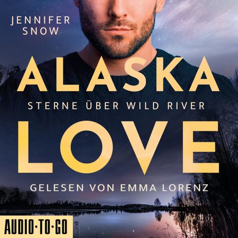 Hörbüch “Sterne über Wild River - Alaska Love, Band 4 (ungekürzt) – Jennifer Snow”