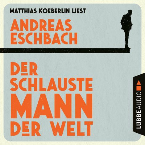 Hörbüch “Der schlauste Mann der Welt (Gekürzt) – Andreas Eschbach”