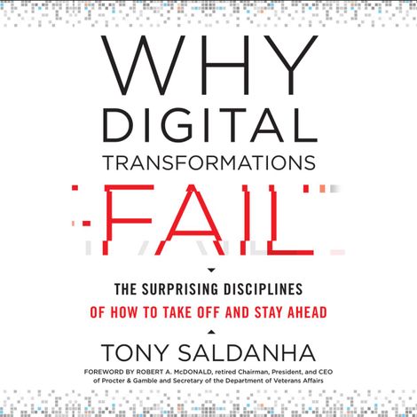 Hörbüch “Why Digital Transformations Fail - The Surprising Disciplines of How to Take Off and Stay Ahead (Unabridged) – Tony Saldanha”
