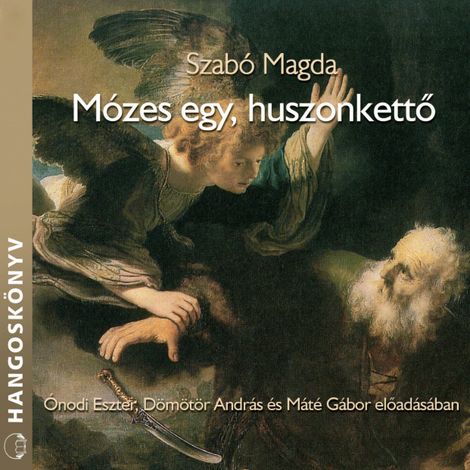 Hörbüch “Mózes egy, huszonkettő (teljes) – Szabó Magda”