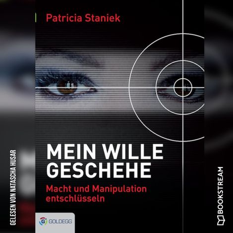 Hörbüch “Mein Wille geschehe - Macht und Manipulation entschlüsseln (Ungekürzt) – Patricia Staniek”