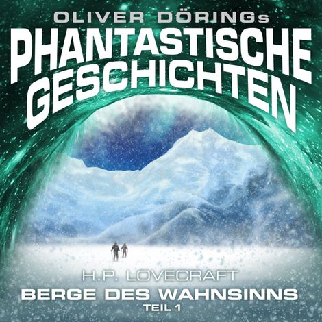 Hörbüch “Phantastische Geschichten, Berge des Wahnsinns, Teil 1 – Oliver Döring, H. P. Lovecraft”