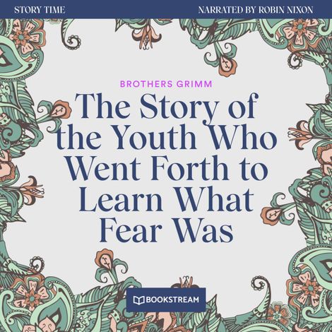 Hörbüch “The Story of the Youth Who Went Forth to Learn What Fear Was - Story Time, Episode 49 (Unabridged) – Brothers Grimm”