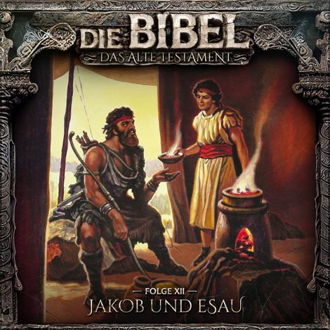 Hörbüch “Die Bibel, Altes Testament, Folge 12: Jakob und Esau – Aikaterini Maria Schlösser”