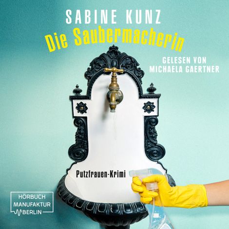 Hörbüch “Die Saubermacherin - Putzfrauen-Krimi (ungekürzt) – Sabine Kunz”