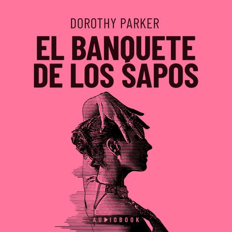 Hörbüch “El Banquete De Los Sapos (Completo) – Dorothy Parker”