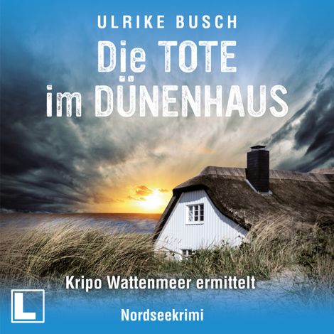 Hörbüch “Die Tote im Dünenhaus - Kripo Wattenmeer ermittelt, Band 6 (ungekürzt) – Ulrike Busch”