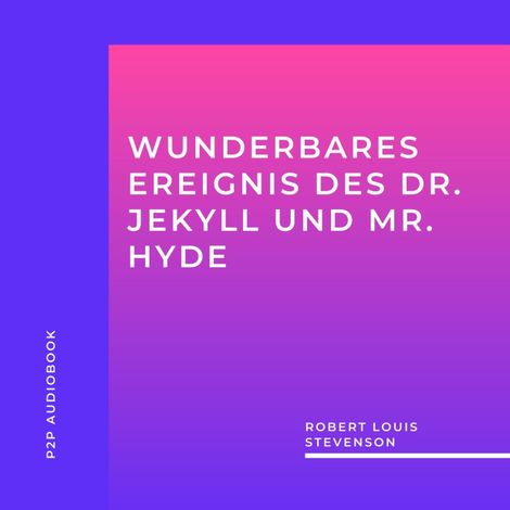 Hörbüch “Wunderbares Ereignis des Dr. Jekyll und Mr. Hyde (ungekürzt) – Robert Louis Stevenson”