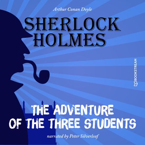 Hörbüch “The Adventure of the Three Students (Unabridged) – Sir Arthur Conan Doyle”