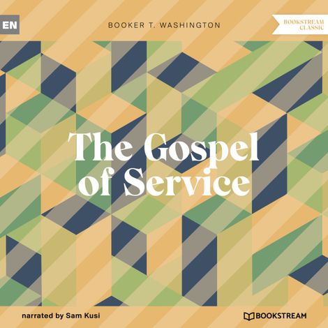 Hörbüch “The Gospel of Service (Unabridged) – Booker T. Washington”
