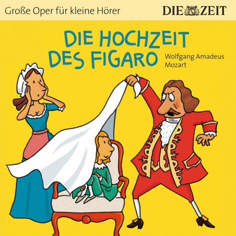 Hörbüch “Die Hochzeit des Figaro - Die ZEIT-Edition "Große Oper für kleine Hörer" (Ungekürzt) – Bert Petzold”