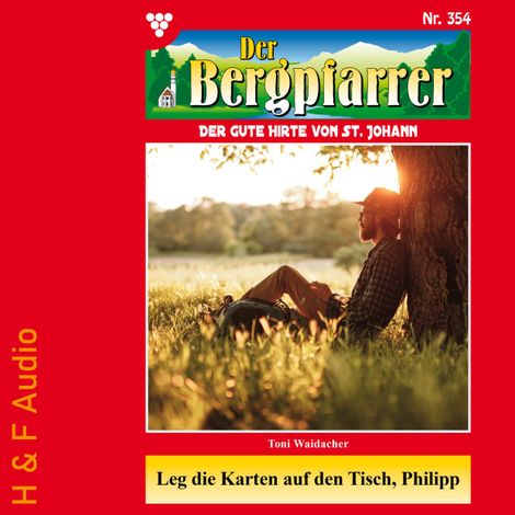 Hörbüch “Leg die Karten auf den Tisch, Philipp - Der Bergpfarrer, Band 354 (ungekürzt) – Toni Waidacher”