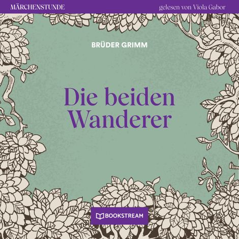Hörbüch “Die beiden Wanderer - Märchenstunde, Folge 156 (Ungekürzt) – Brüder Grimm”
