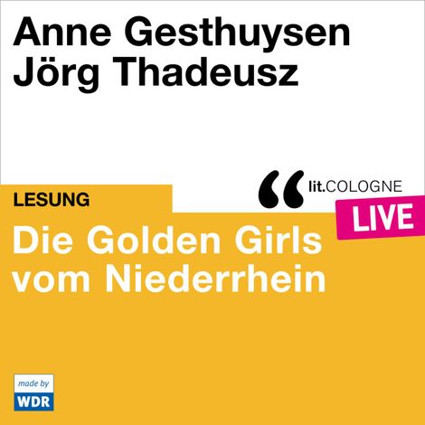 Hörbüch “Die Golden Girls vom Niederrhein - lit.COLOGNE live (Ungekürzt) – Anne Gesthuysen”