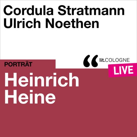 Hörbüch “Heinrich Heine - lit.COLOGNE live (Ungekürzt) – Heinrich Heine, Traudl Bünger”