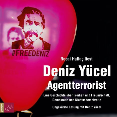 Hörbüch “Agentterrorist - Eine Geschichte über Freiheit und Freundschaft, Demokratie und Nichtsodemokratie – Deniz Yücel”