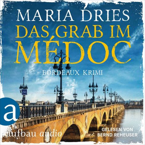 Hörbüch “Das Grab im Médoc - Bordeaux-Krimi - Pauline Castelot ermittelt in Bordeaux, Band 1 (Gekürzt) – Maria Dries”