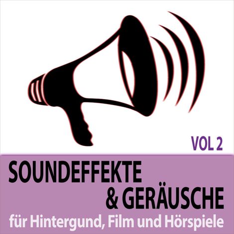 Hörbüch “Soundeffekte und Geräusche, Vol. 2 - für Hintergund, Film und Hörspiele – Todster”