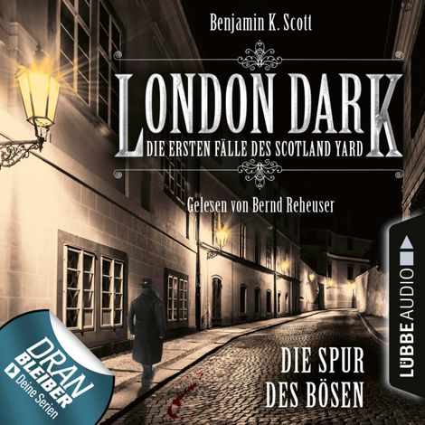 Hörbüch “London Dark - Die ersten Fälle des Scotland Yard, Folge 3: Die Spur des Bösen (Ungekürzt) – Benjamin K. Scott”