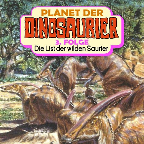 Hörbüch “Planet der Dinosaurier, Folge 3: Die List der wilden Saurier – Hedda Kehrhahn”